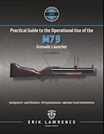 Practical Guide to the Operational Use of the M79 Grenade Launcher 