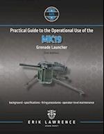 Practical Guide to the Operational Use of the MK19 Grenade Launcher 