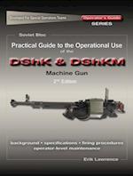 Practical Guide to the Operational Use of the DShK & DShKM Machine Gun