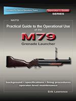 Practical Guide to the Operational Use of the M79 Grenade Launcher