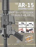 The AR-15 Assembly Guide: How to Build and Service the AR-15 Rifle 