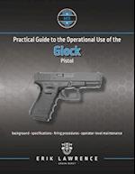 Practical Guide to the Operational Use of the Glock Pistol 
