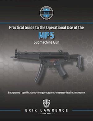 Practical Guide to the Operational Use of the MP5 Submachine Gun