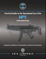 Practical Guide to the Operational Use of the MP5 Submachine Gun 