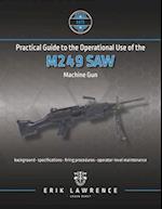 Practical Guide to the Operational Use of the M249 SAW Machine Gun 