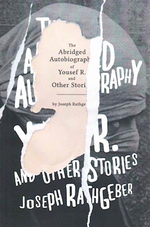 The Abridged Autobiography of Yousef R. and Other Stories