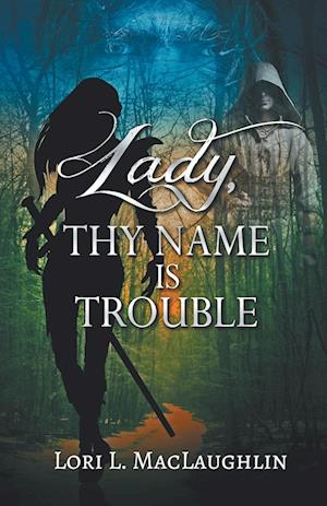 Lady, Thy Name Is Trouble