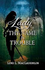 Lady, Thy Name Is Trouble