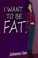 I Want to Be Fat