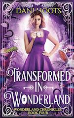 Transformed in Wonderland 