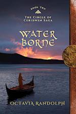 Water Borne: Book Ten of The Circle of Ceridwen Saga 