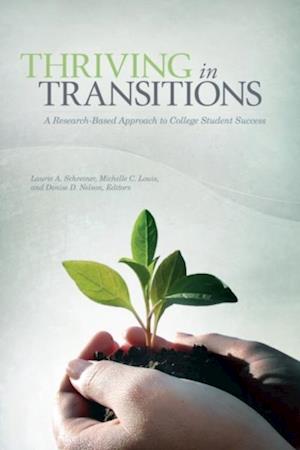 Thriving in Transitions : A Research-Based Approach to College Student Success