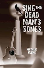 Sing the Dead Man's Songs