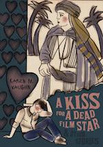 Kiss for a Dead Film Star and Other Stories