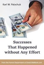 Successes That Happened Without Any Effort