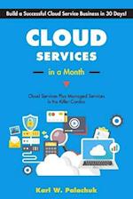 Cloud Services in a Month: Build a Successful Cloud Service Business in 30 Days 