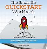 The Small Biz Quickstart Workbook: The Ultimate Guide for First-Time Entrepreneurs 