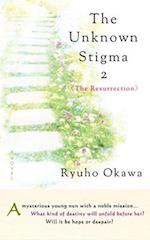 The Unknown Stigma 2 (the Resurrection)