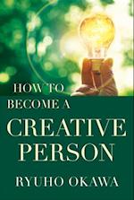 How to Become a Creative Person