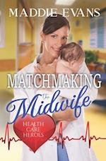 Matchmaking the Midwife: Health Care Heroes Book 4 