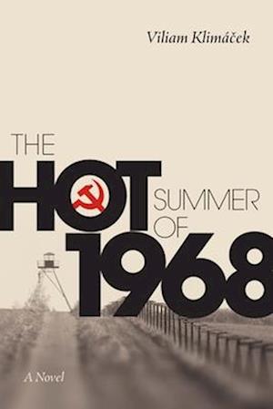 The Hot Summer of 1968 : A Novel