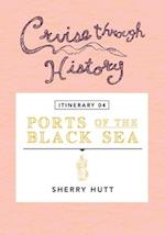 Cruise Through History - Itinerary 04 - Ports of the Black Sea