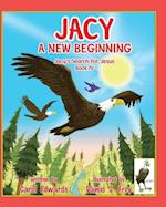 Jacy A New Beginning: Jacy's Search For Jesus Book IV 