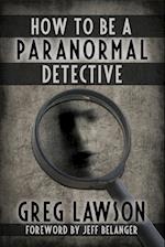 How To Be A Paranormal Detective