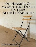 On Hearing of My Mother's Death Six Years After It Happened