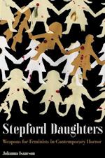 Stepford Daughters : Weapons for Feminists in Contemporary Horror 
