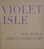 Alex Webb & Rebecca Norris Webb - Violet Isle