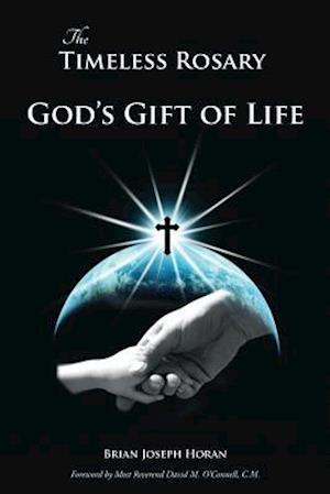 The Timeless Rosary: God's Gift of Life