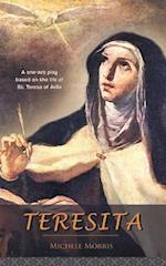 Teresita: A one-act play based on the life of St. Teresa of Avila 
