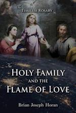 The Holy Family and the Flame of Love: The Timeless Rosary: The Holy Family and the Flame of Love 