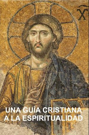 Una Guía Cristiana a la Espiritualidad