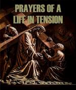 Prayers of a Life in Tension