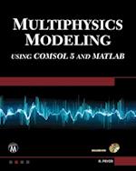 Multiphysics Modeling Using COMSOL5 and MATLAB