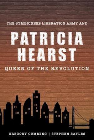 The Symbionese Liberation Army and Patricia Hearst, Queen of the Revolution