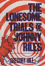 The Lonesome Trials of Johnny Riles