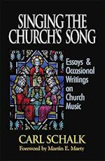 Singing the Church's Song: Essays & Occasional Writings on Church Music 