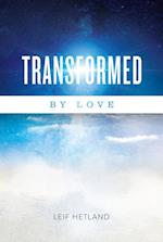 Transformed By Love