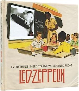 Everything I Need to Know I Learned from Led Zeppelin