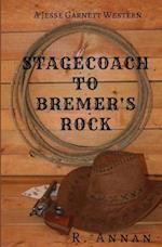 Stagecoach to Bremer's Rock