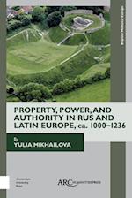 Property, Power, and Authority in Rus and Latin Europe, ca. 1000–1236
