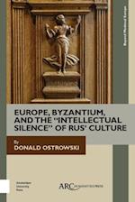 Europe, Byzantium, and the 'Intellectual Silence' of Rus' Culture