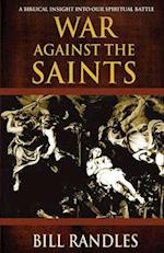 War Against the Saints: A Biblical Insight Into Our Spiritual Battle 