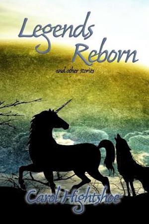 Legends Reborn: and other stories