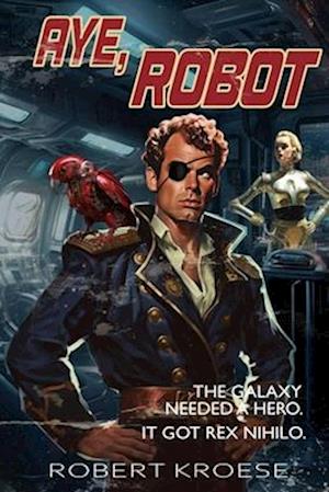 Aye, Robot (A Rex Nihilo Adventure)