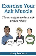 Exercise Your Ask Muscle