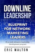 Downline Leadership : Blueprint For Network Marketing Leaders